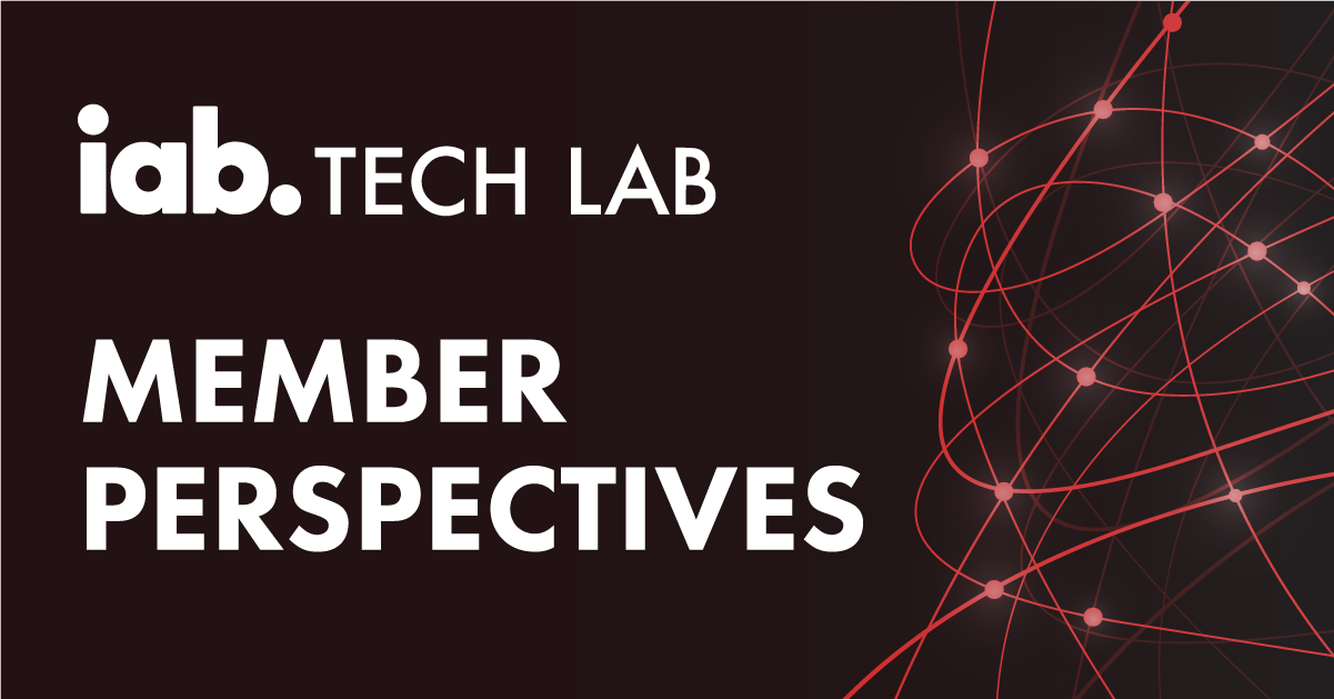 IAB Tech Lab Member Perspectives
