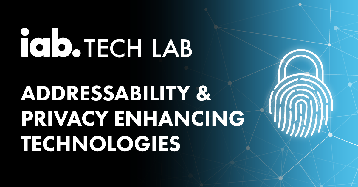 IAB Tech Lab Addressability and Privacy Enhancing Technologies